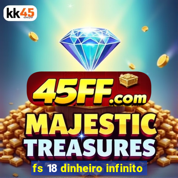 fs 18 dinheiro infinito